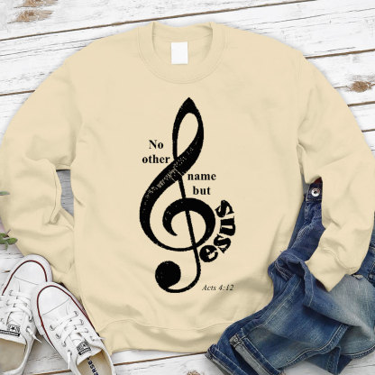No Other Name But Jesus Christian Sweatshirt