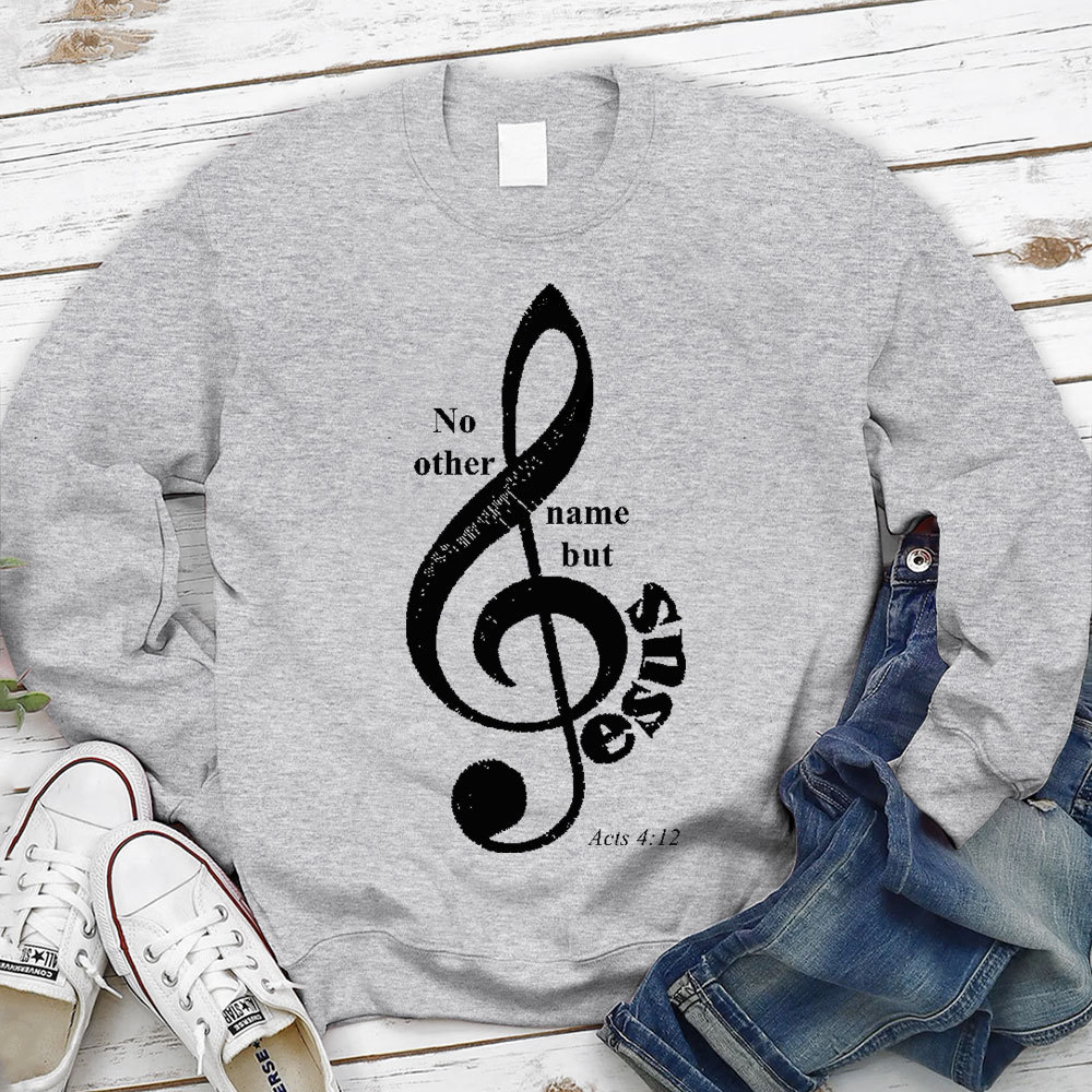 No Other Name But Jesus Christian Sweatshirt