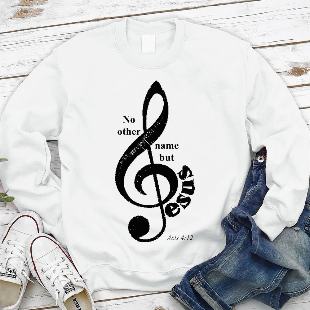 No Other Name But Jesus Christian Sweatshirt