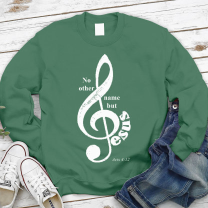 No Other Name But Jesus Christian Sweatshirt