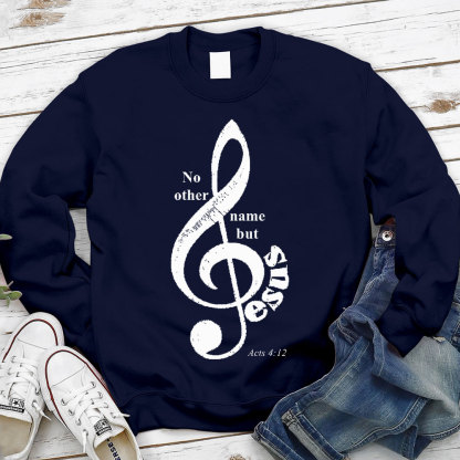 No Other Name But Jesus Christian Sweatshirt