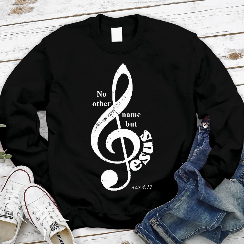 No Other Name But Jesus Christian Sweatshirt