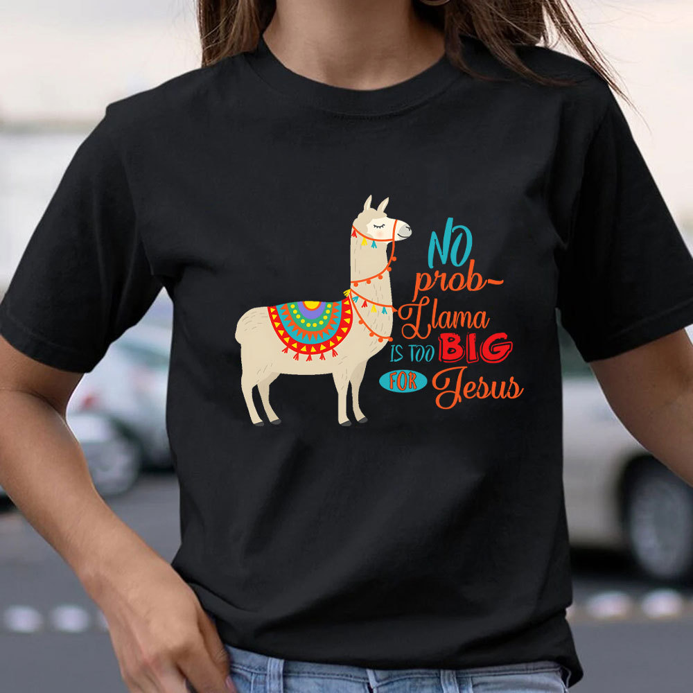 No Prob Llama Is Too Big For Jesus Christian T-Shirt