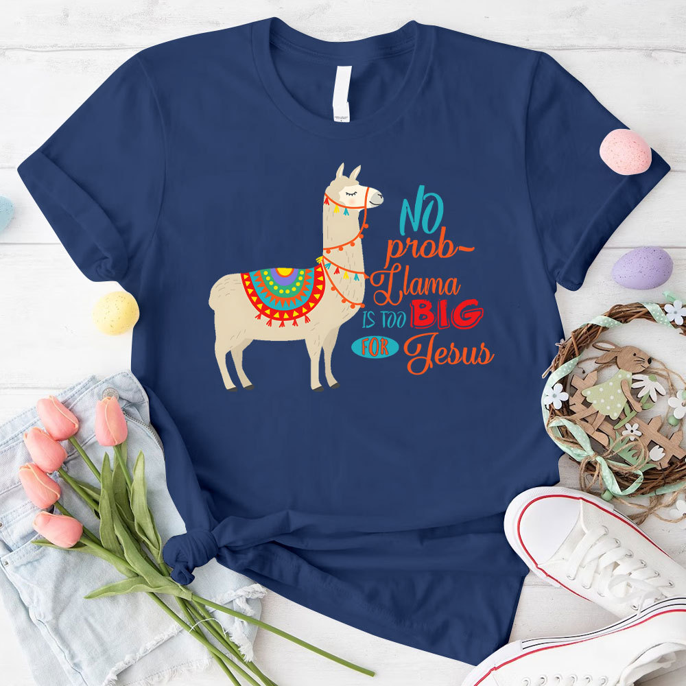 No Prob Llama Is Too Big For Jesus Christian T-Shirt