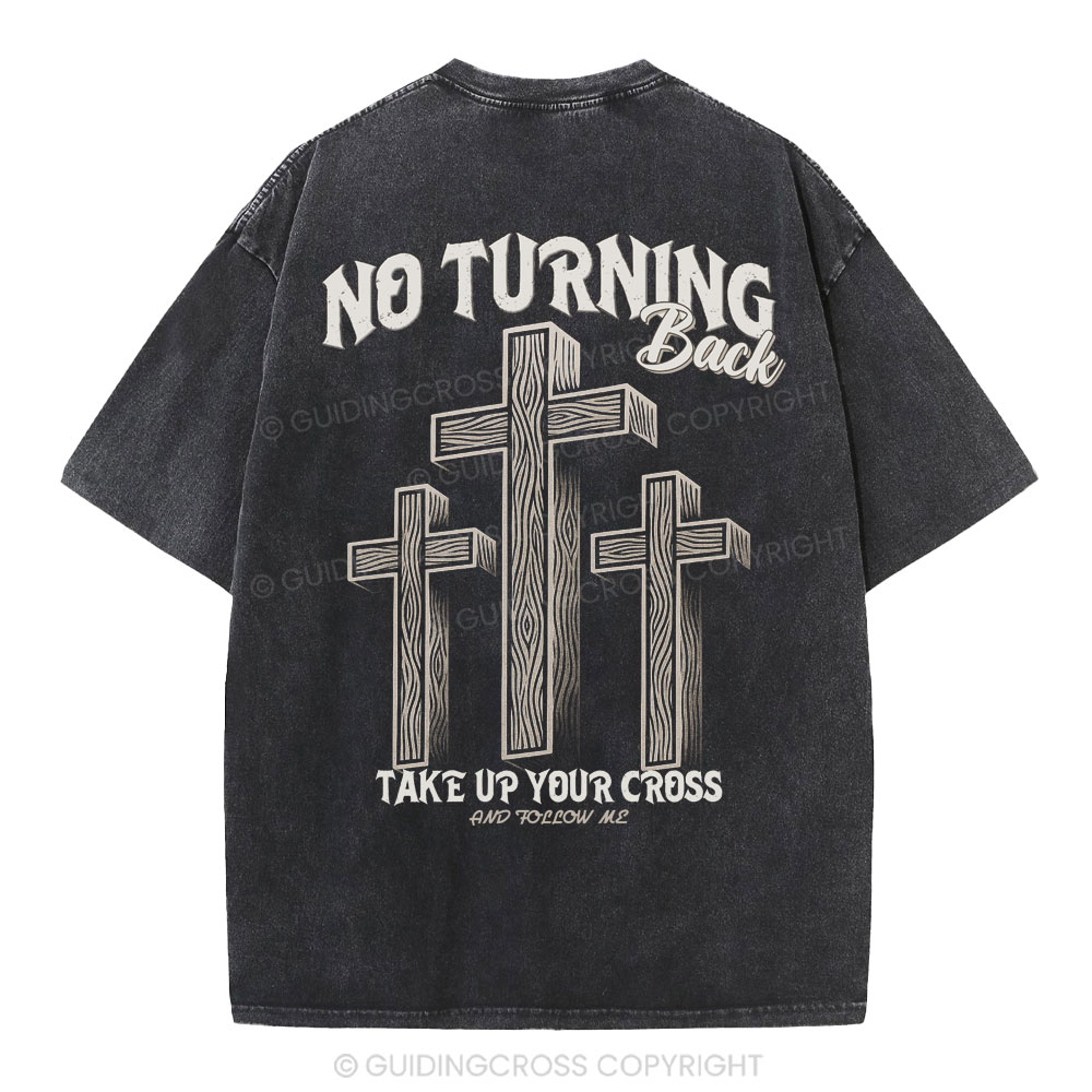 No Turning Back Take Up Your Cross Christian Washed T-Shirt