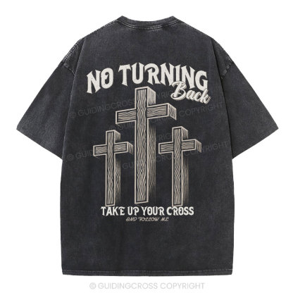No Turning Back Take Up Your Cross Christian Washed T-Shirt
