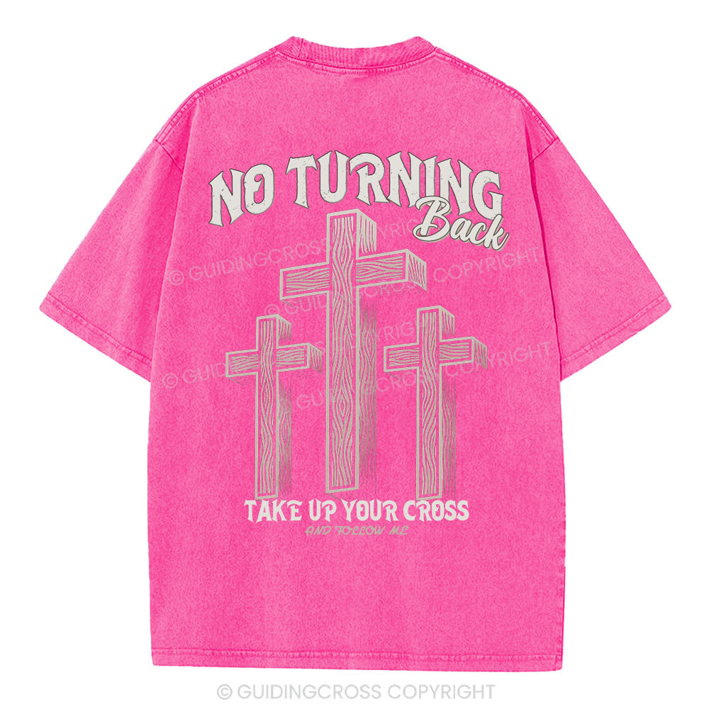 No Turning Back Take Up Your Cross Christian Washed T-Shirt