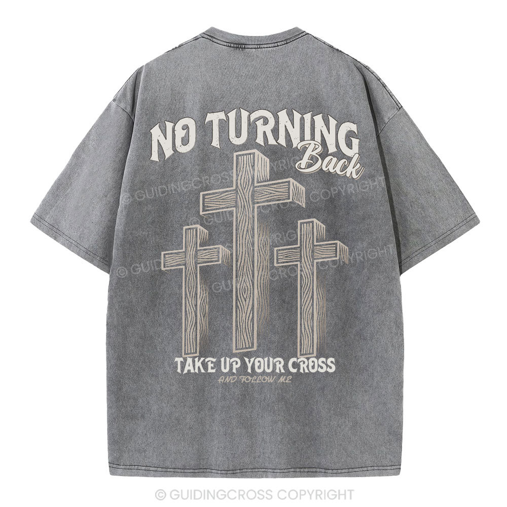 No Turning Back Take Up Your Cross Christian Washed T-Shirt