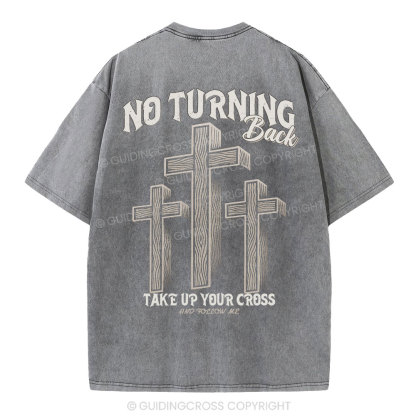 No Turning Back Take Up Your Cross Christian Washed T-Shirt