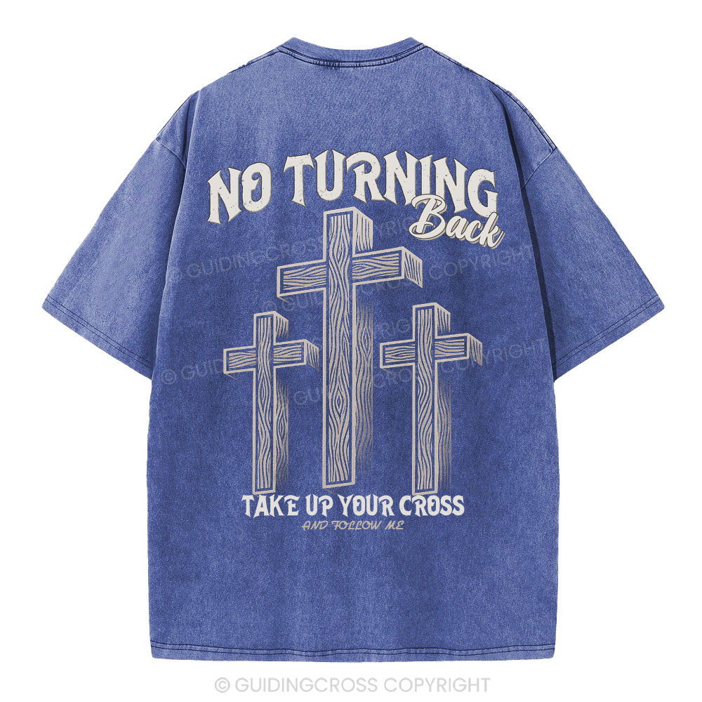 No Turning Back Take Up Your Cross Christian Washed T-Shirt