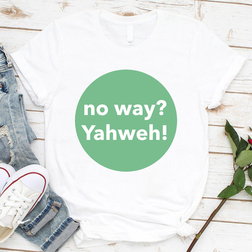 No Way Yahweh Christian T-Shirt