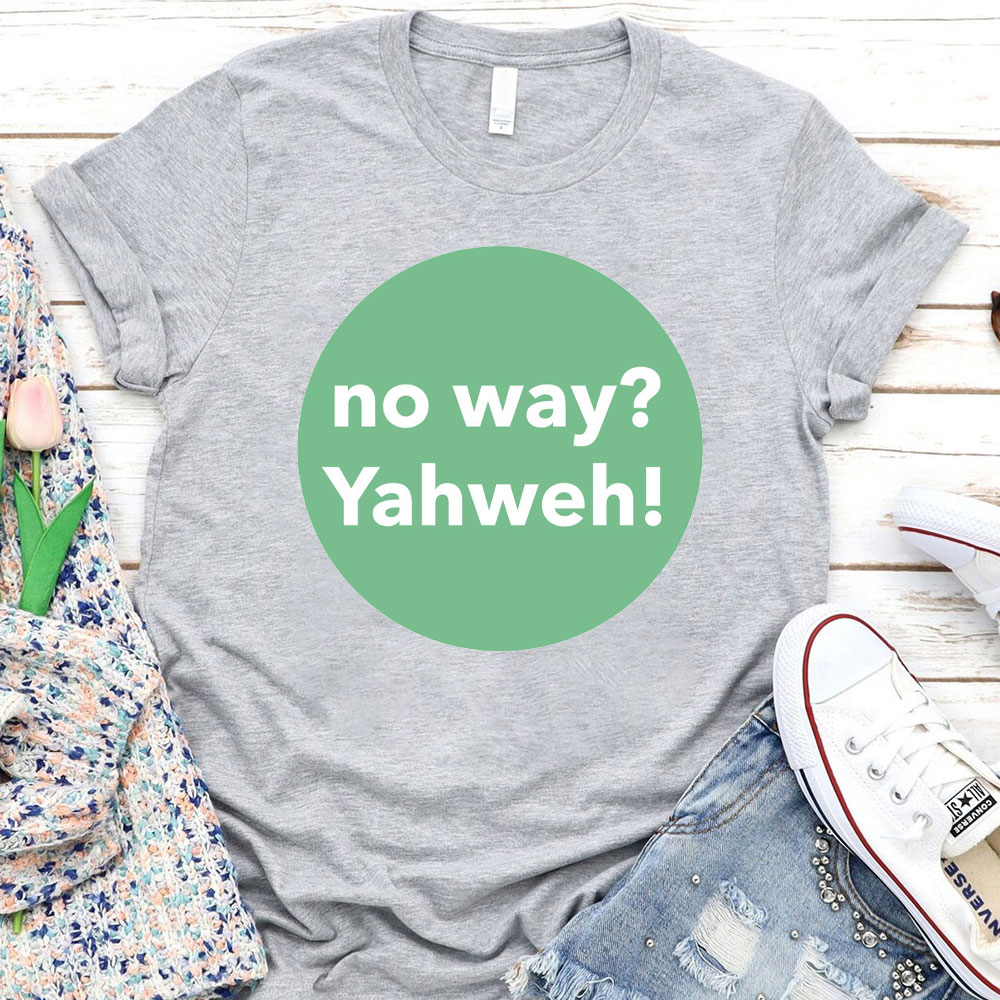 No Way Yahweh Christian T-Shirt
