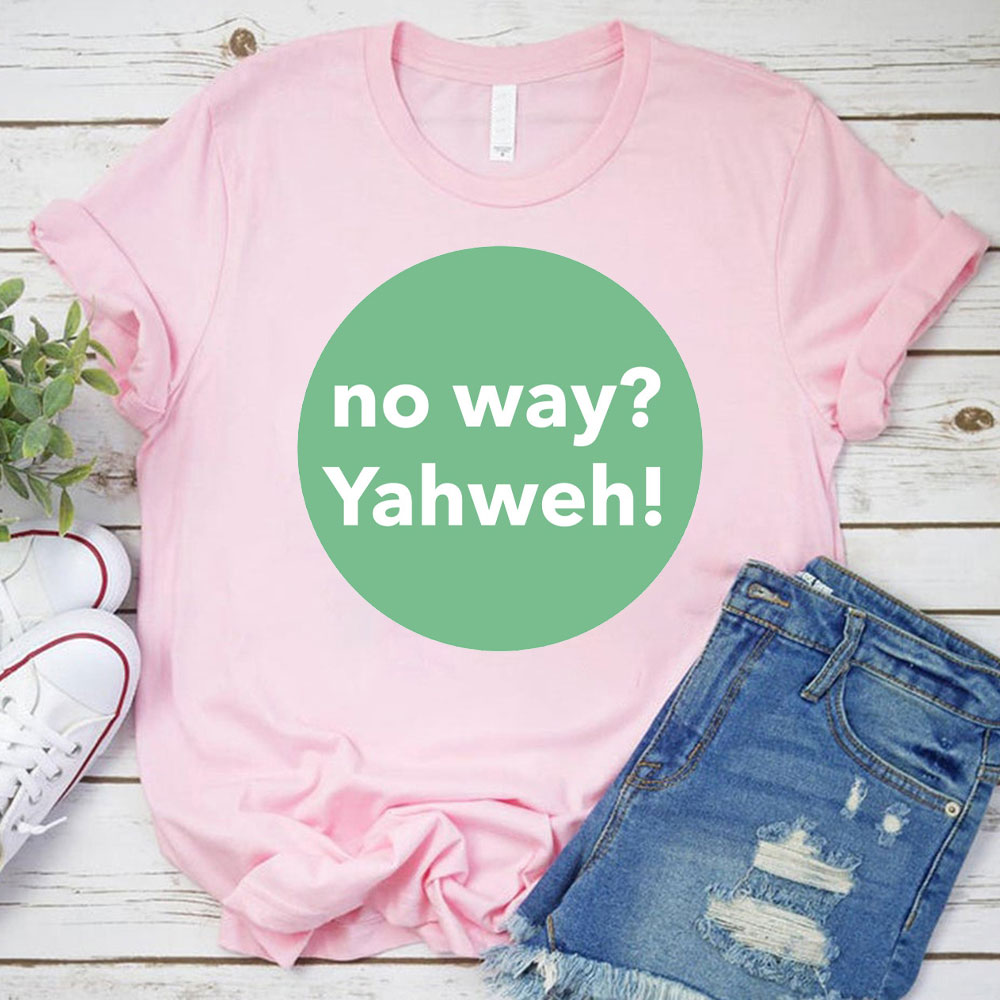 No Way Yahweh Christian T-Shirt