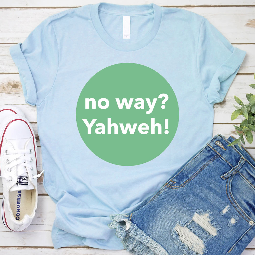 No Way Yahweh Christian T-Shirt