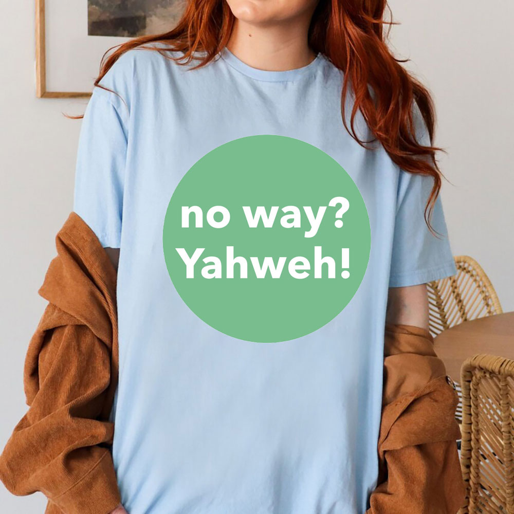 No Way Yahweh Christian T-Shirt