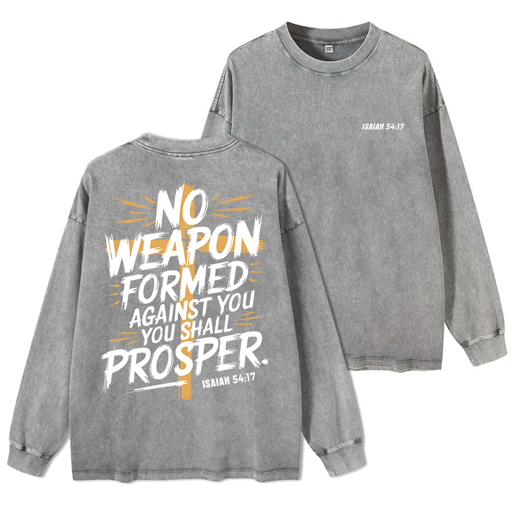 No Weapen Formed Against You Washed Long Sleeve T-Shirt