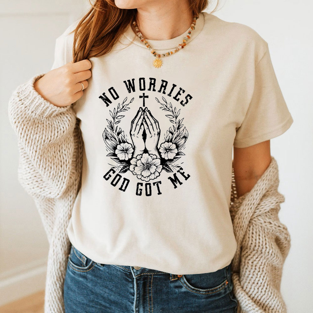 No Worries God Got Me Christian T-Shirt