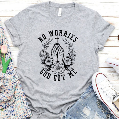 No Worries God Got Me Christian T-Shirt