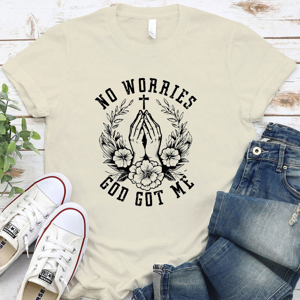 No Worries God Got Me Christian T-Shirt
