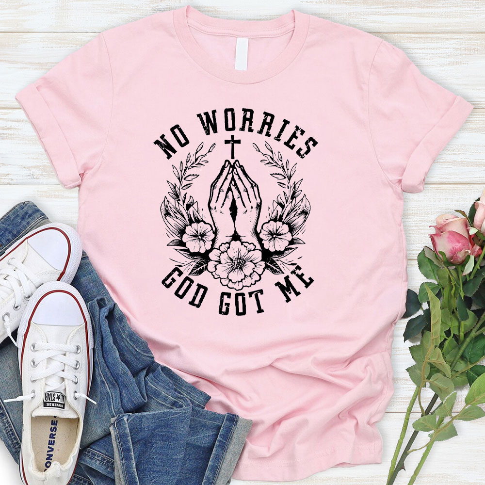 No Worries God Got Me Christian T-Shirt