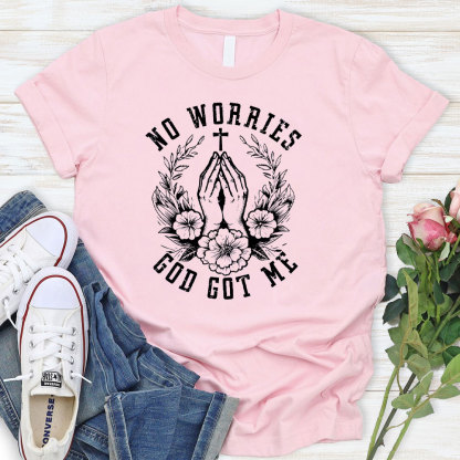 No Worries God Got Me Christian T-Shirt