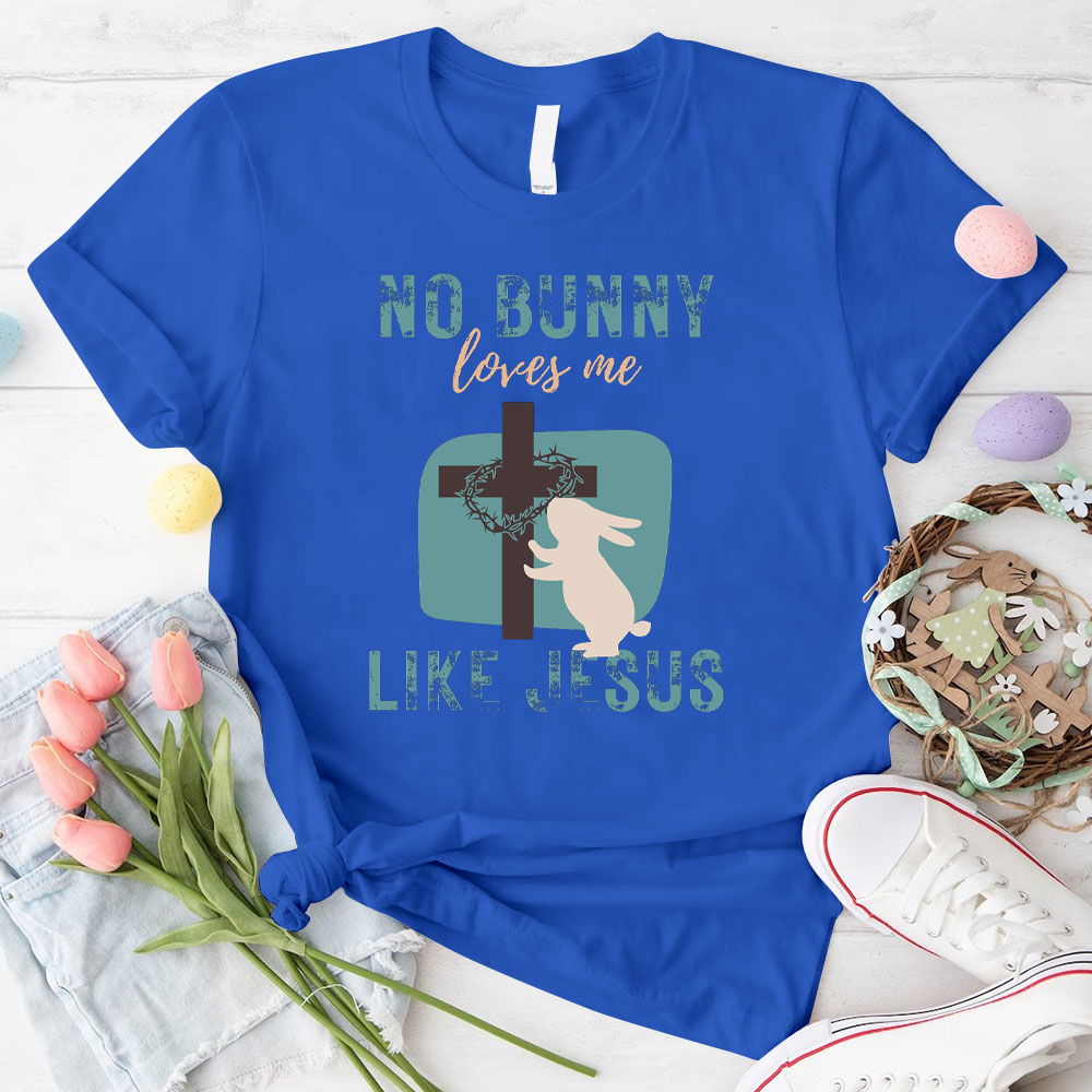 No Bunny Loves Me Like Jesus Christian T-Shirt