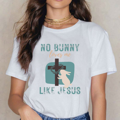 No Bunny Loves Me Like Jesus Christian T-Shirt