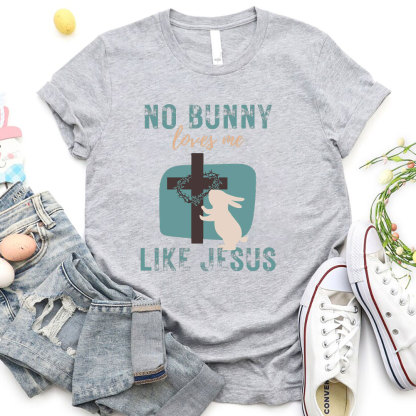No Bunny Loves Me Like Jesus Christian T-Shirt