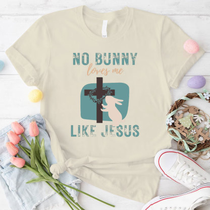 No Bunny Loves Me Like Jesus Christian T-Shirt