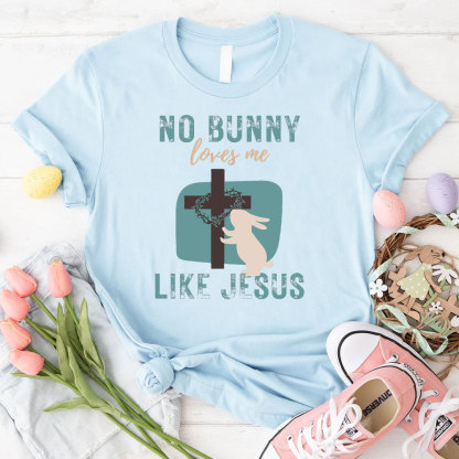 No Bunny Loves Me Like Jesus Christian T-Shirt