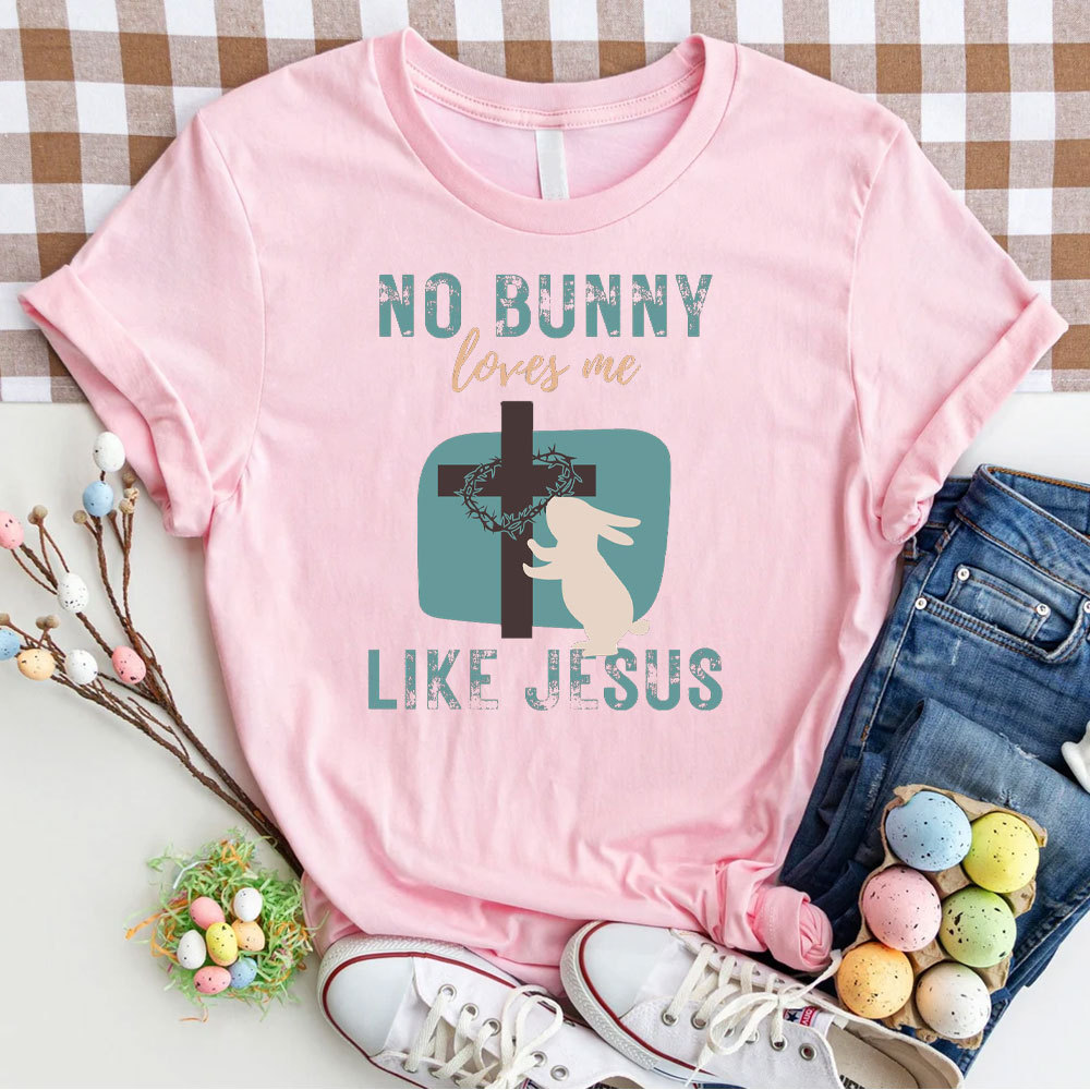 No Bunny Loves Me Like Jesus Christian T-Shirt