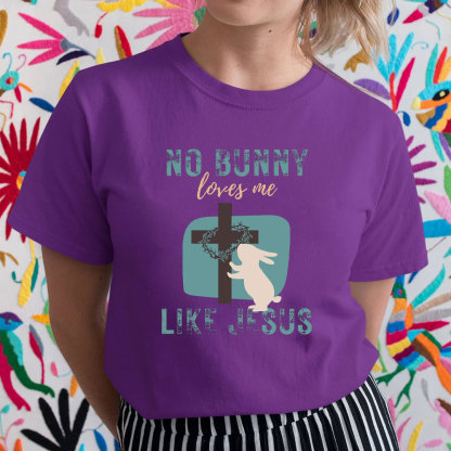 No Bunny Loves Me Like Jesus Christian T-Shirt