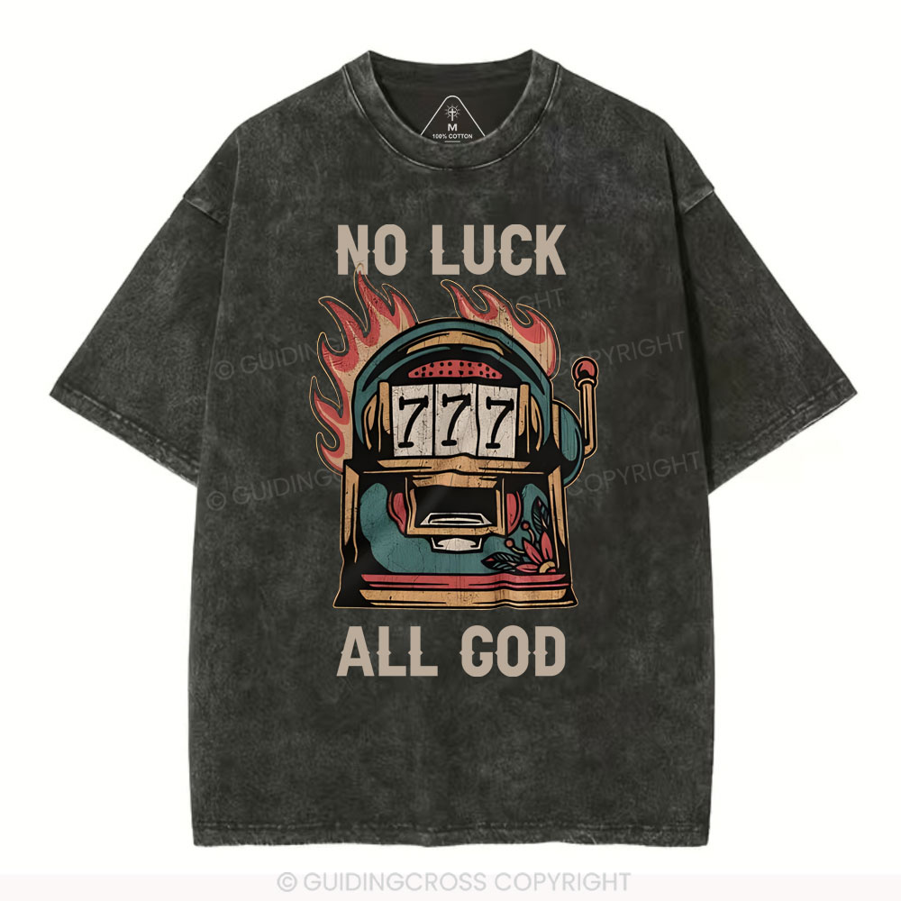 No Luck  All God Christian Washed T-Shirt