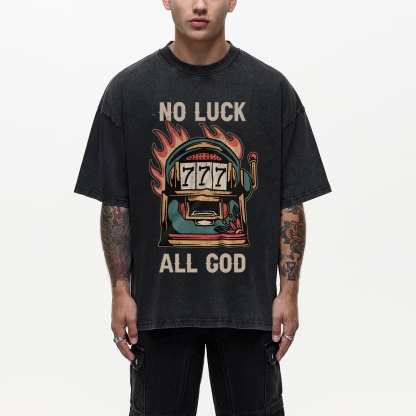 No Luck  All God Christian Washed T-Shirt