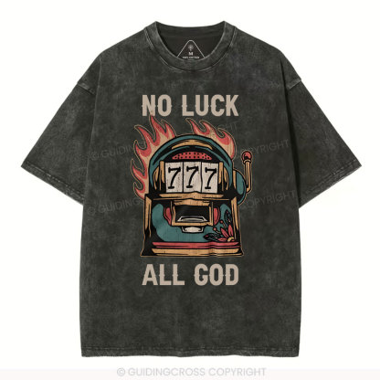 No Luck  All God Christian Washed T-Shirt