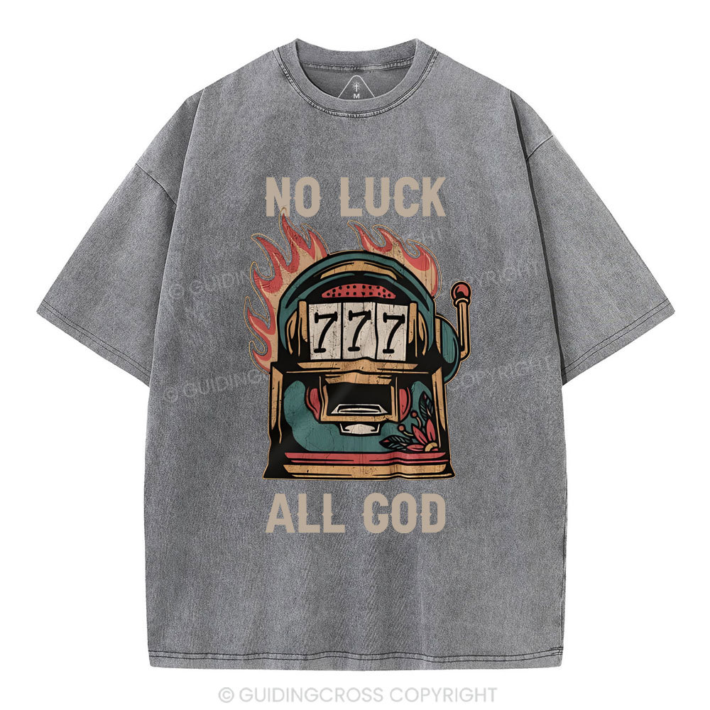 No Luck  All God Christian Washed T-Shirt