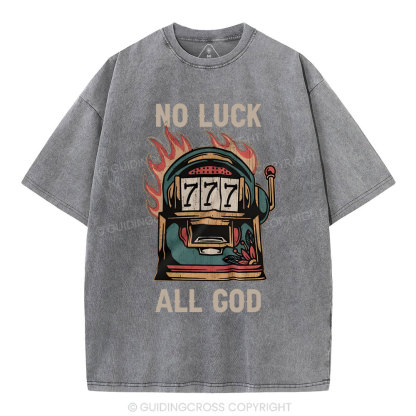 No Luck  All God Christian Washed T-Shirt