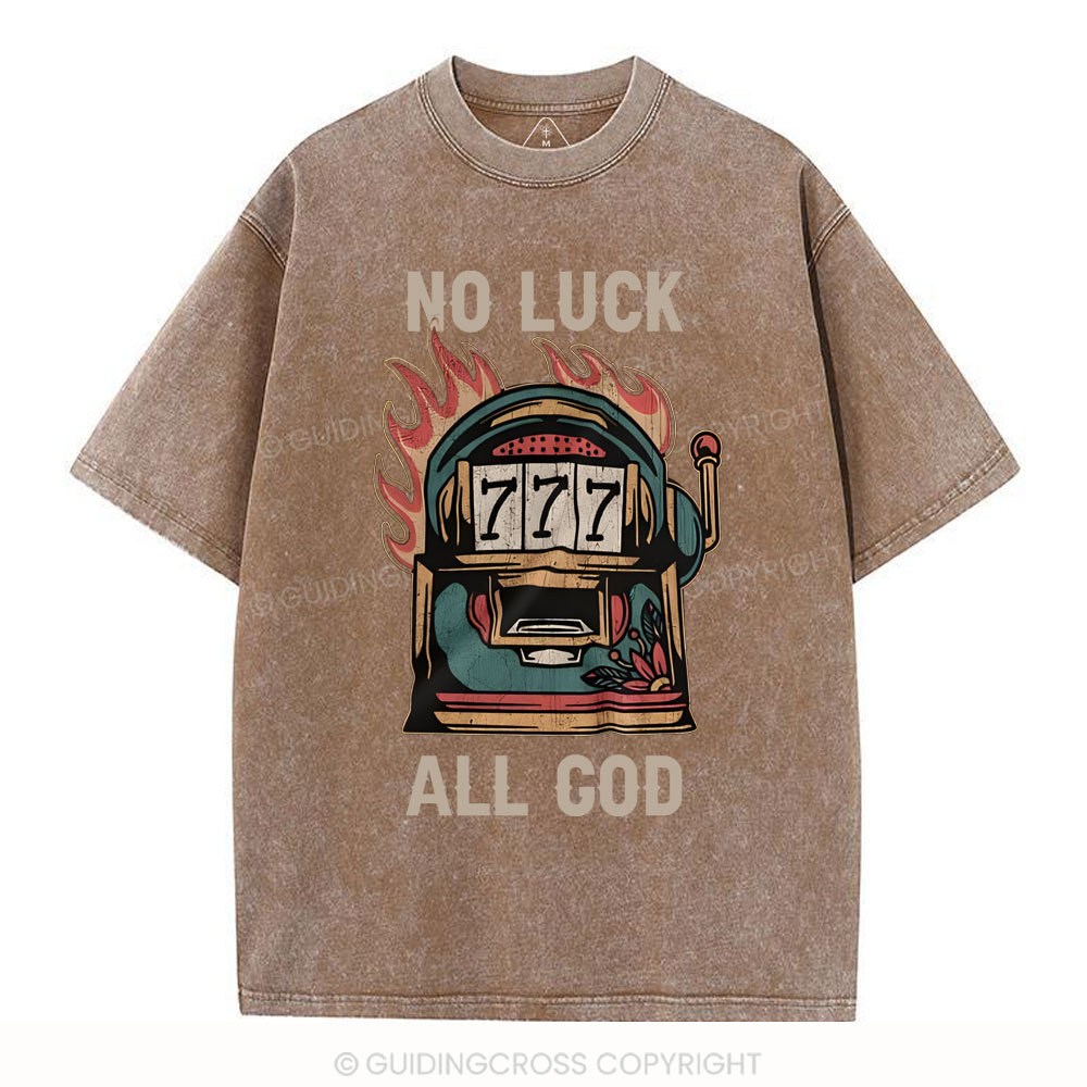 No Luck  All God Christian Washed T-Shirt