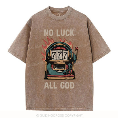 No Luck  All God Christian Washed T-Shirt