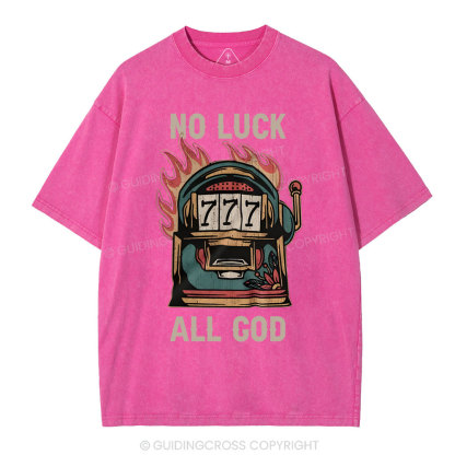 No Luck  All God Christian Washed T-Shirt