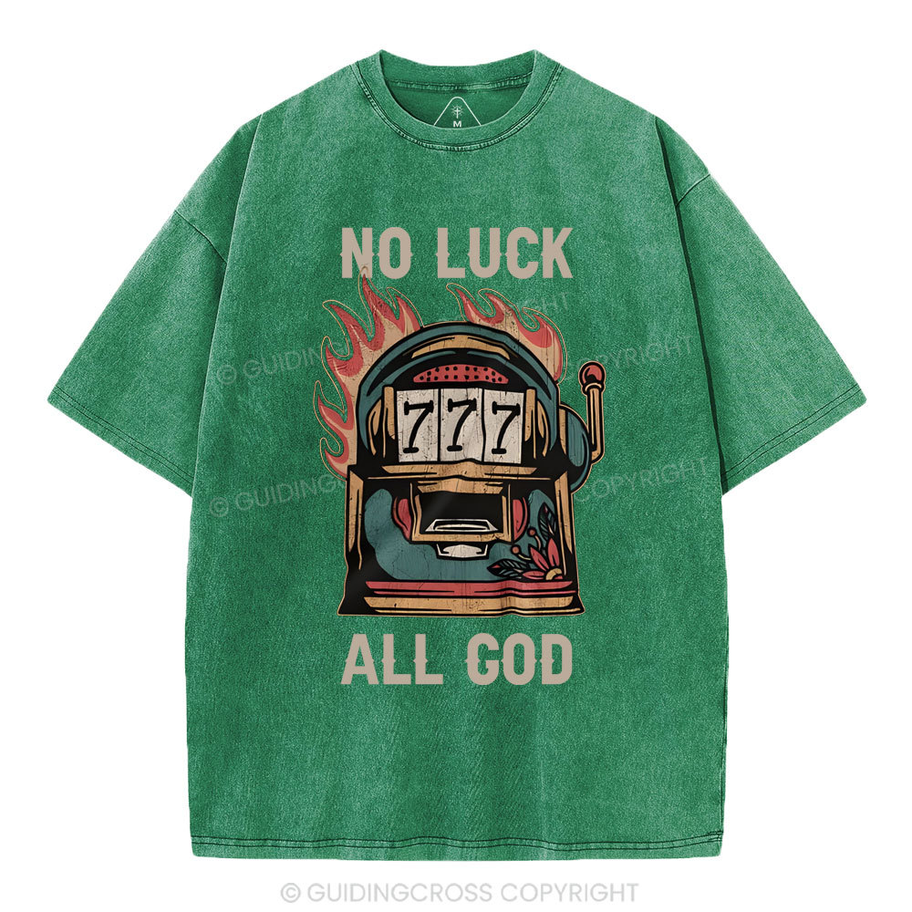 No Luck  All God Christian Washed T-Shirt