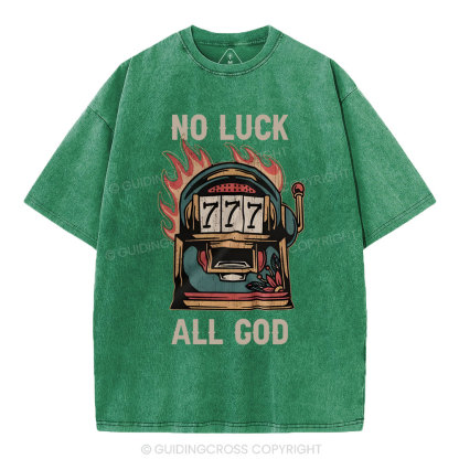 No Luck  All God Christian Washed T-Shirt