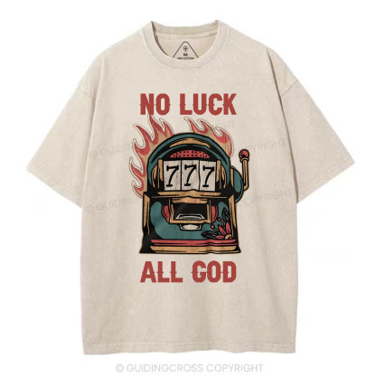 No Luck  All God Christian Washed T-Shirt