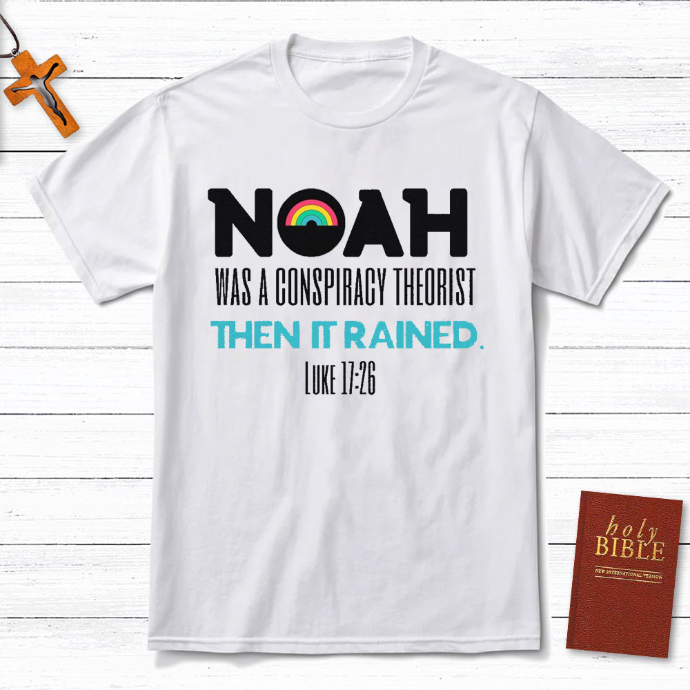 Noah Was A Conspiracy Theorist Christian T-Shirt
