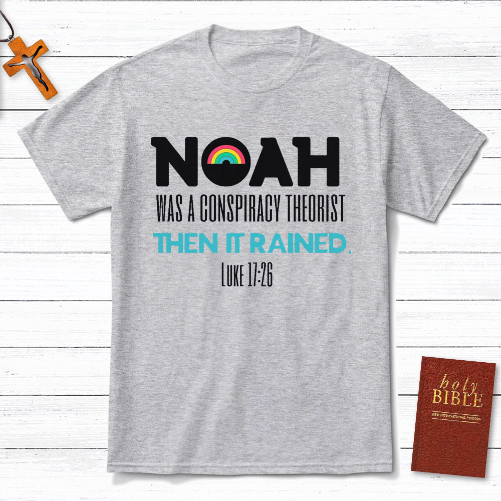 Noah Was A Conspiracy Theorist Christian T-Shirt
