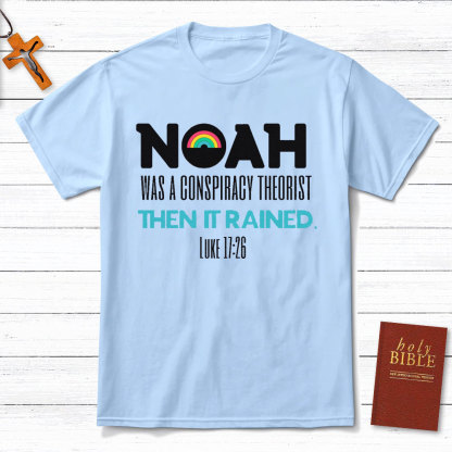 Noah Was A Conspiracy Theorist Christian T-Shirt