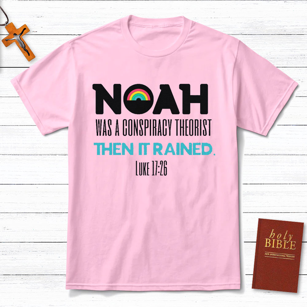 Noah Was A Conspiracy Theorist Christian T-Shirt