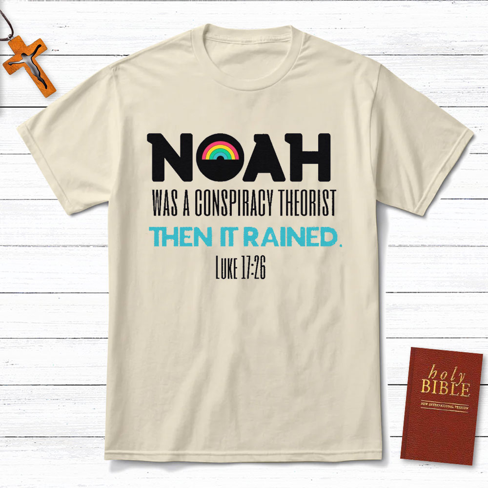 Noah Was A Conspiracy Theorist Christian T-Shirt