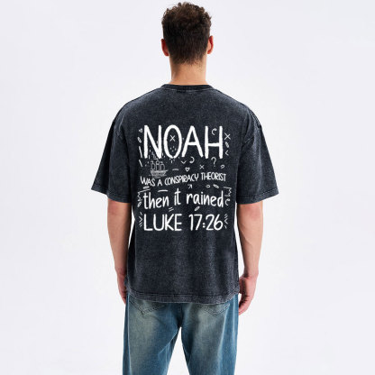 Noah Was A Conspiracy Theorist Then It Rained Christian Washed T-Shirt