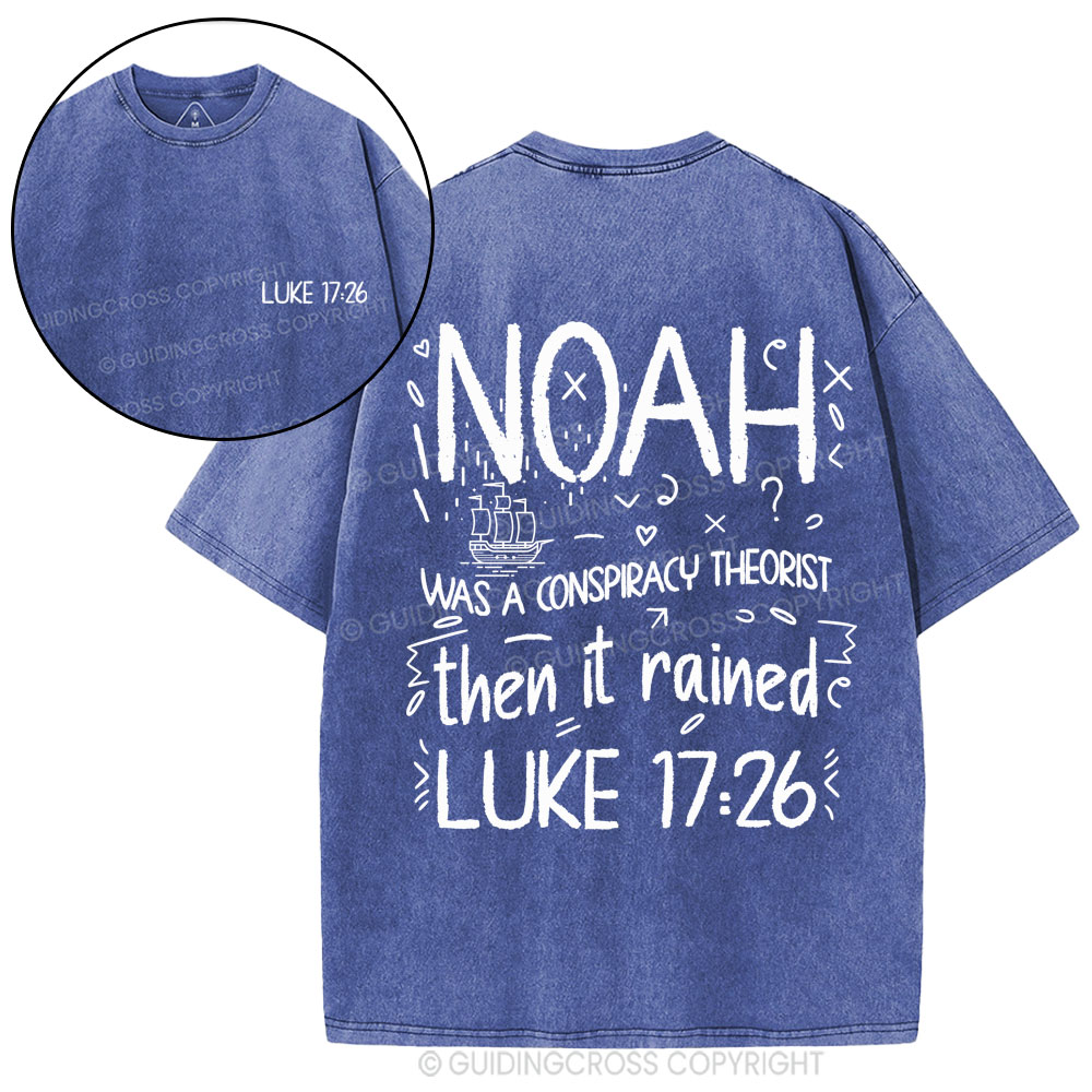 Noah Was A Conspiracy Theorist Then It Rained Christian Washed T-Shirt